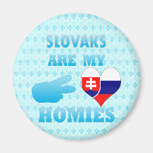 Slovaks are my Homies Fridge Magnets