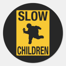 Slow Children fat kid street sign parody funny Round Sticker