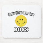 Smile If You Love Your Boss Mousemats