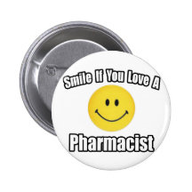 Smile...Love a Pharmacist Button