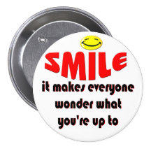 Smile - Make people wonder what your up to Pinback Buttons
