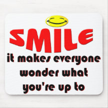 Smile - Make people wonder what your up to Mousepads