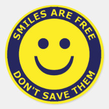 Smiles Are Free, Don't Save Them Round Sticker