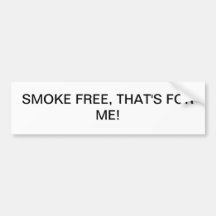 "SMOKE FREE, THAT'S FOR ME!"Bumper Sticker