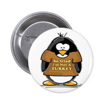 So glad I'm not a Turkey Penguin Pinback Buttons