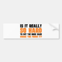 So Hard To Put The Book Back Where You Found It Bumper Stickers