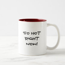So hot right now! mug