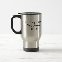 So They Think You Are A Geek - VB002 Travel Mug