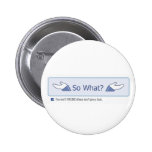 So What? (Facebook Button) Pinback Button
