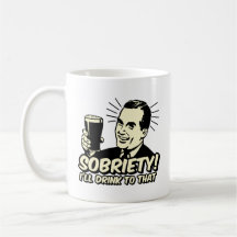 Sobriety I'll Drink To That Coffee Mugs