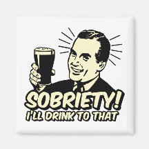Sobriety I'll Drink To That Refrigerator Magnet