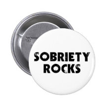 Sobriety Rocks Pinback Buttons