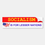 Socialism is for lesser nations bumper stickers
