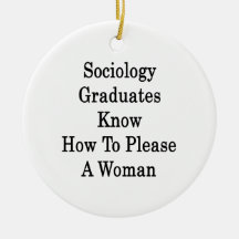 Sociology Graduates Know How To Please A Woman Christmas Tree Ornament