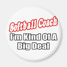Softball Coach...Big Deal Magnets