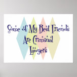 Some of My Best Friends Are Criminal Lawyers Print