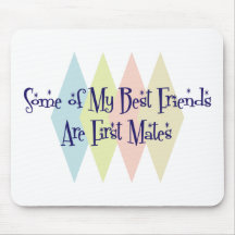 Some of My Best Friends Are First Mates Mousepads