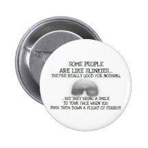 Some People Are Like Slinkies Pin