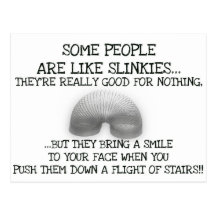 Some People Are Like Slinkies Post Cards