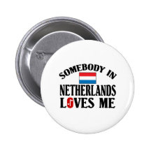 Somebody In Netherlands Loves Me Buttons