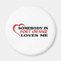 Somebody in Port Orange loves me t shirt Magnet