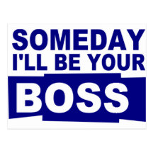 Someday I'll be your boss Postcard