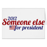 Someone Else for President 2012 Greeting Cards