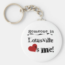 Someone in Louisville Keychains