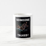 Someone Talked Mugs