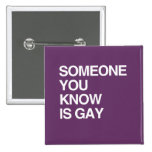 SOMEONE YOU KNOW IS GAY BUTTON