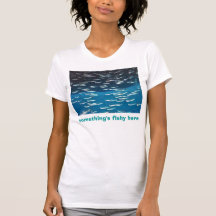 something's fishy here t-shirt