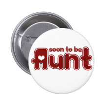 Soon to be Aunt Pinback Button