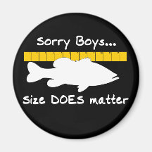 Sorry Boys.. Size does matter - funny bass fishing Refrigerator Magnet