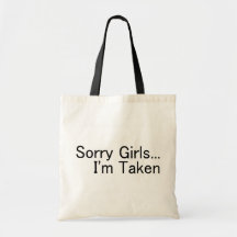 Sorry Girls Im Taken Bags
