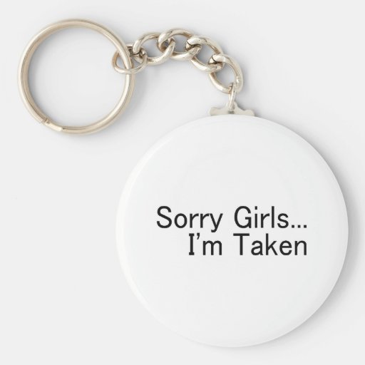 Sorry Girls, Im Taken Key Chains