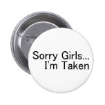 Sorry Girls Im Taken Pinback Button