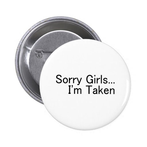 Sorry Girls, Im Taken Pinback Buttons