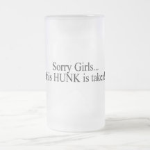 Sorry Girls This Hunk Is Taken Coffee Mugs