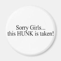 Sorry Girls This Hunk Is Taken Fridge Magnets