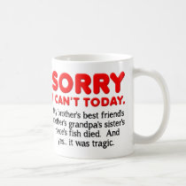 Sorry i Can't Today Funny Mug mugs