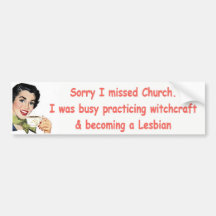 Sorry I missed church Bumper Sticker