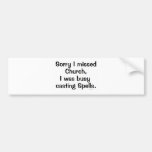 Sorry I missed Church Bumper Stickers