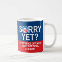Sorry yet? Anti-Obama Products Coffee Mug