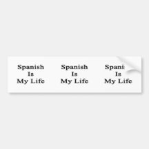 Spanish Is My Life Bumper Sticker