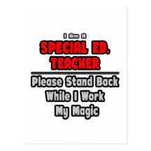 Special Ed. Teacher...Work My Magic Postcards