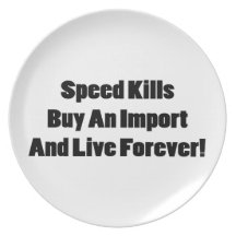 Speed Kills Drive An Import Live Forever Party Plate