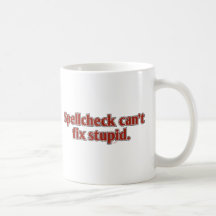 Spellcheck can't fix Stupid Coffee Mug