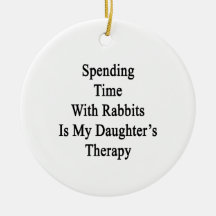 Spending Time With Rabbits Is My Daughter's Therap Christmas Tree Ornament