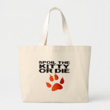 Spoil the Kitty or Die Tote Bags