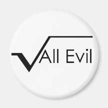 Square Root of All Evil Magnets